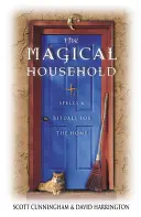 Casa magică: Vrăji și ritualuri pentru casă - The Magical Household: Spells & Rituals for the Home
