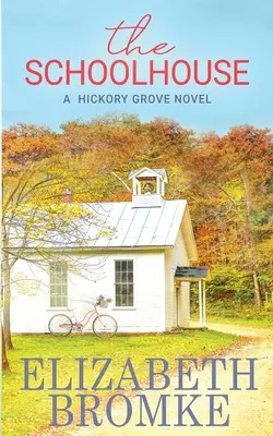 The Schoolhouse: Un roman din Hickory Grove - The Schoolhouse: A Hickory Grove Novel