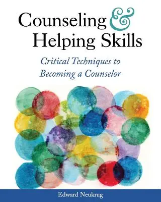 Consiliere și abilități de ajutorare: Tehnici esențiale pentru a deveni consilier - Counseling and Helping Skills: Critical Techniques to Becoming a Counselor