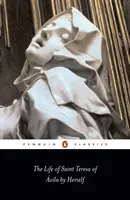 Viața Sfintei Tereza de Avila de către ea însăși - The Life of Saint Teresa of Avila by Herself