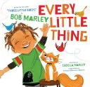 Every Little Thing: Bazat pe cântecul „Three Little Birds” de Bob Marley (Cărți cu muzică pentru preșcolari, Cărți cu cântece pentru copii, Reggae pentru copii) - Every Little Thing: Based on the Song 'Three Little Birds' by Bob Marley (Preschool Music Books, Children Song Books, Reggae for Kids)