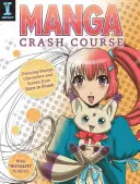 Manga Crash Course: Desenarea personajelor și scenelor manga de la început până la sfârșit - Manga Crash Course: Drawing Manga Characters and Scenes from Start to Finish
