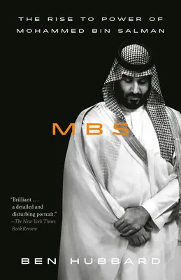 Mbs: Ascensiunea la putere a lui Mohammed Bin Salman - Mbs: The Rise to Power of Mohammed Bin Salman