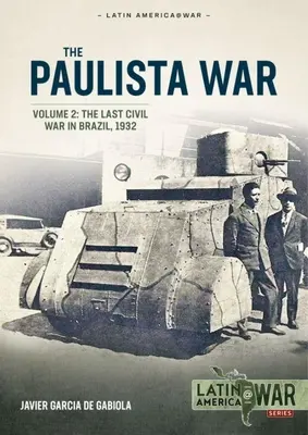 Războiul Paulista Volumul 2: Ultimul război civil din Brazilia, 1932 - Paulista War Volume 2: The Last Civil War in Brazil, 1932