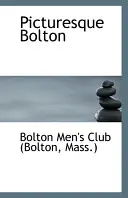 Bolton pitoresc (Clubul bărbaților (Bolton Mass ) Bolton) - Picturesque Bolton (Men's Club (Bolton Mass ) Bolton)