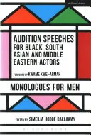 Discursuri de audiție pentru actori de culoare, din Asia de Sud și Orientul Mijlociu: Monologuri pentru bărbați - Audition Speeches for Black, South Asian and Middle Eastern Actors: Monologues for Men