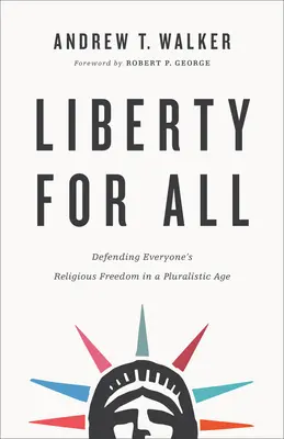 Libertate pentru toți: Apărarea libertății religioase a tuturor într-o epocă pluralistă - Liberty for All: Defending Everyone's Religious Freedom in a Pluralistic Age