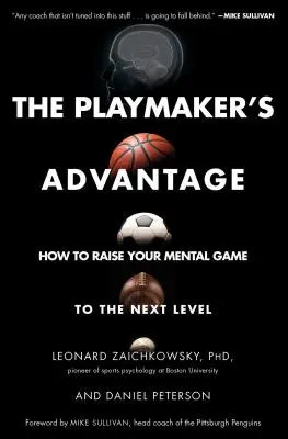 The Playmaker's Advantage: Cum să vă ridicați jocul mental la nivelul următor - The Playmaker's Advantage: How to Raise Your Mental Game to the Next Level