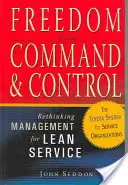 Libertate față de comandă și control: Regândirea managementului pentru servicii eficiente - Freedom from Command and Control: Rethinking Management for Lean Service