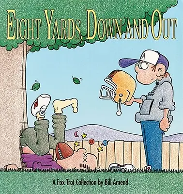 Eight Yards, Down and Out: O colecție Foxtrot - Eight Yards, Down and Out: A Foxtrot Collection