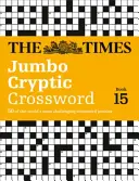 The Times Jumbo Cryptic Crossword Book 15, 15: Cele mai provocatoare cuvinte încrucișate criptice din lume - The Times Jumbo Cryptic Crossword Book 15, 15: The World's Most Challenging Cryptic Crossword