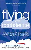 Flying with Confidence: Programul dovedit pentru rezolvarea fricii de zbor - Flying with Confidence: The Proven Programme to Fix Your Flying Fears