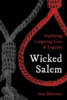 Wicked Salem: Explorarea tradițiilor și legendelor persistente - Wicked Salem: Exploring Lingering Lore and Legends
