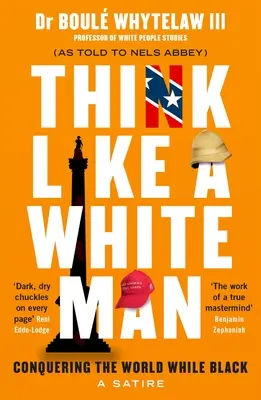 Gândește ca un om alb: Cucerirea lumii . . . În timp ce Negru - Think Like a White Man: Conquering the World . . . While Black