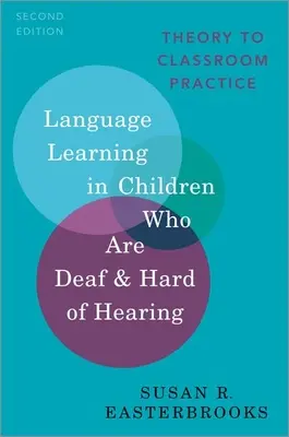 Language Learning in Children Who Are Deaf and Hard of Hearing (Învățarea limbajului la copiii surzi și cu deficiențe de auz): De la teorie la practică în clasă - Language Learning in Children Who Are Deaf and Hard of Hearing: Theory to Classroom Practice