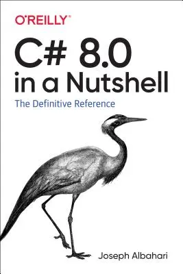 C# 8.0 in a Nutshell: Referința definitivă - C# 8.0 in a Nutshell: The Definitive Reference