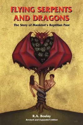 Șerpi zburători și dragoni: Povestea trecutului reptilian al omenirii - Flying Serpents and Dragons: The Story of Mankind's Reptilian Past
