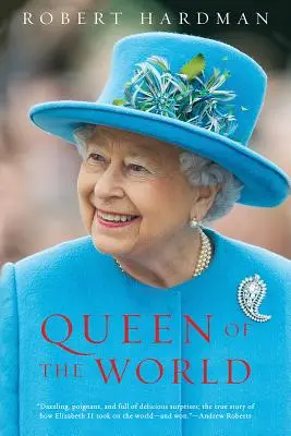 Regina lumii: Elisabeta a II-a: suverană și femeie de stat - Queen of the World: Elizabeth II: Sovereign and Stateswoman