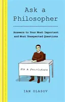 Întrebați un filozof - Răspunsuri la cele mai importante - și mai neașteptate - întrebări ale dumneavoastră - Ask a Philosopher - Answers to Your Most Important - and Most Unexpected - Questions