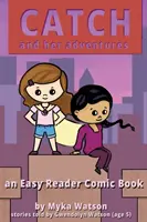 Catch și aventurile ei: O carte de benzi desenate ușor de citit - Catch and Her Adventures: An Easy Reader Comic Book