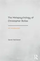 Metapsihologia lui Christopher Bollas: O introducere - The Metapsychology of Christopher Bollas: An Introduction