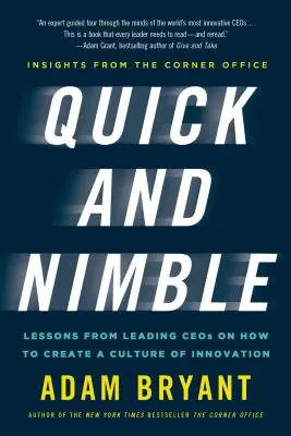Rapidă și agilă: Lecții de la directorii executivi de top despre cum să creezi o cultură a inovării - Perspective din biroul de la colț - Quick and Nimble: Lessons from Leading Ceos on How to Create a Culture of Innovation - Insights from the Corner Office