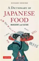 Un dicționar al mâncării japoneze: ingrediente și cultură - A Dictionary of Japanese Food: Ingredients and Culture