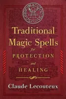 Vrăji magice tradiționale pentru protecție și vindecare - Traditional Magic Spells for Protection and Healing
