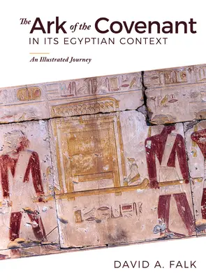 Chivotul legământului în contextul său egiptean: O călătorie ilustrată - The Ark of the Covenant in Its Egyptian Context: An Illustrated Journey