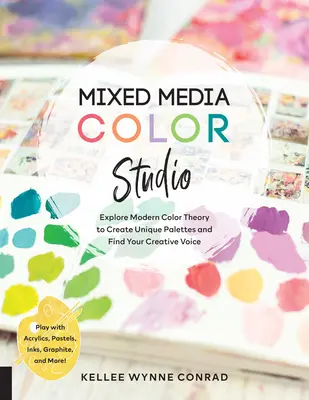 Mixed Media Color Studio: Explorați teoria modernă a culorilor pentru a crea palete unice și pentru a vă găsi vocea creativă - jucați-vă cu acrilice, pasteluri, cerneluri, - Mixed Media Color Studio: Explore Modern Color Theory to Create Unique Palettes and Find Your Creative Voice--Play with Acrylics, Pastels, Inks,