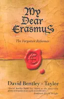 Dragul meu Erasmus: Reformatorul uitat - My Dear Erasmus: The Forgotten Reformer
