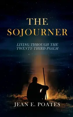 The Sojourner (Călăuzitorul): Trăind prin Psalmul al douăzeci și treilea - The Sojourner: Living Through the Twenty-Third Psalm