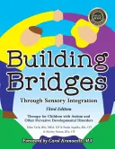 Construind punți prin integrarea senzorială, ediția a 3-a: Terapie pentru copiii cu autism și alte tulburări pervazive de dezvoltare - Building Bridges Through Sensory Integration, 3rd Edition: Therapy for Children with Autism and Other Pervasive Developmental Disorders