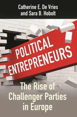 Antreprenorii politici: Ascensiunea partidelor challenger în Europa - Political Entrepreneurs: The Rise of Challenger Parties in Europe