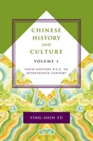 Istoria și cultura chineză: De la secolul al VI-lea î.e.n. la secolul al XVII-lea, volumul 1 - Chinese History and Culture: Sixth Century B.C.E. to Seventeenth Century, Volume 1