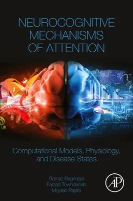 Mecanisme neurocognitive ale atenției - modele computaționale, fiziologie și stări de boală - Neurocognitive Mechanisms of Attention - Computational Models, Physiology, and Disease States