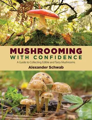 Ciuperci cu încredere: Un ghid pentru colectarea ciupercilor comestibile și gustoase - Mushrooming with Confidence: A Guide to Collecting Edible and Tasty Mushrooms