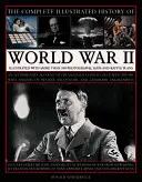 The Complete Illustrated History of World War Two (Istoria ilustrată completă a celui de-al Doilea Război Mondial): O relatare autoritară a celui mai mortal conflict din istoria omenirii, cu analize ale întâlnirilor decisive - The Complete Illustrated History of World War Two: An Authoritative Account of the Deadliest Conflict I Human History with Analysis of Decisive Encoun
