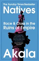 Nativi - Rasă și clasă în ruinele imperiului - The Sunday Times Bestseller - Natives - Race and Class in the Ruins of Empire - The Sunday Times Bestseller