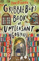 Cartea spiridușilor neplăcuți a lui Gribblebob - Gribblebob's Book of Unpleasant Goblins