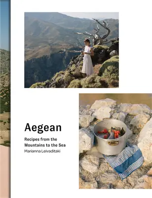 Marea Egee - Rețete de la munte la mare - Aegean - Recipes from the Mountains to the Sea
