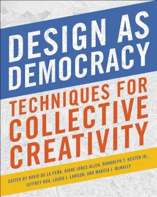 Designul ca democrație: Tehnici pentru creativitatea colectivă - Design as Democracy: Techniques for Collective Creativity