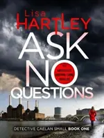 Ask No Questions - Un thriller polițist captivant cu o răsturnare de situație pe care nu o vei vedea venind - Ask No Questions - A gripping crime thriller with a twist you won't see coming