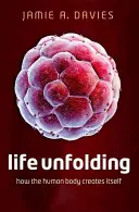 Desfășurarea vieții: Cum se creează corpul uman - Life Unfolding: How the Human Body Creates Itself