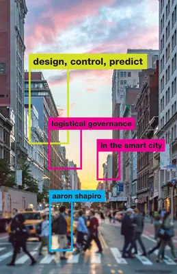 Proiectare, control, predicție: Guvernanța logistică în orașul inteligent - Design, Control, Predict: Logistical Governance in the Smart City