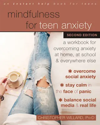Mindfulness pentru anxietatea adolescenților: O carte de lucru pentru depășirea anxietății acasă, la școală și oriunde altundeva - Mindfulness for Teen Anxiety: A Workbook for Overcoming Anxiety at Home, at School, and Everywhere Else