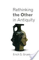 Regândirea celuilalt în Antichitate - Rethinking the Other in Antiquity