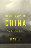 Democrația în China: Criza care se apropie - Democracy in China: The Coming Crisis