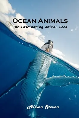Animale din ocean: Fascinanta carte despre animale - Ocean Animals: The Fascinating Animal Book