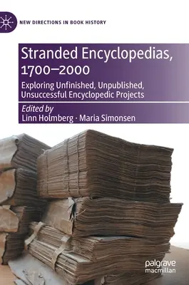 Enciclopedii eșuate, 1700-2000: Explorarea proiectelor enciclopedice neterminate, nepublicate, nereușite - Stranded Encyclopedias, 1700-2000: Exploring Unfinished, Unpublished, Unsuccessful Encyclopedic Projects